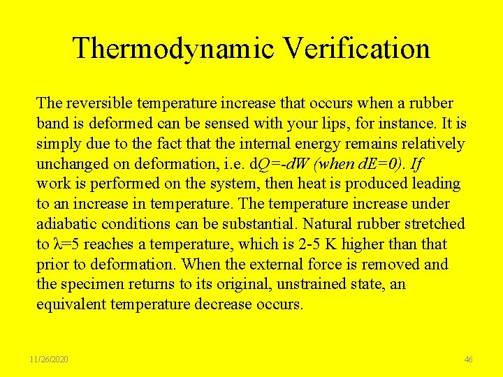 Thermodynamic Verification The reversible temperature increase that occurs when a rubber band is deformed