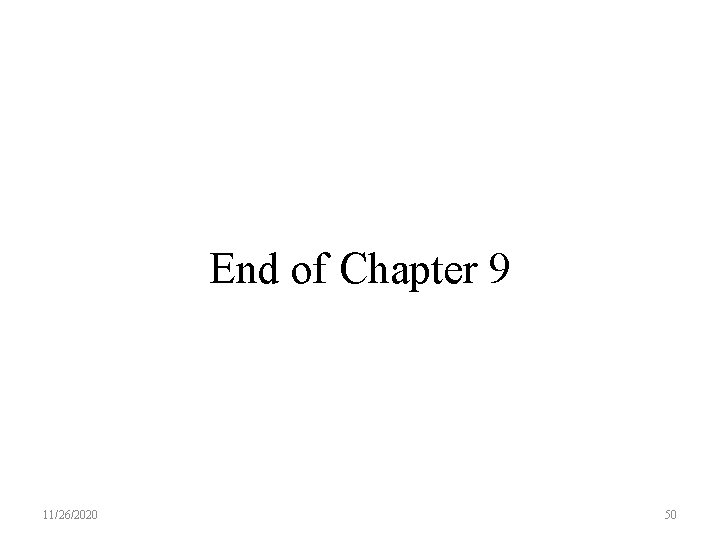 End of Chapter 9 11/26/2020 50 