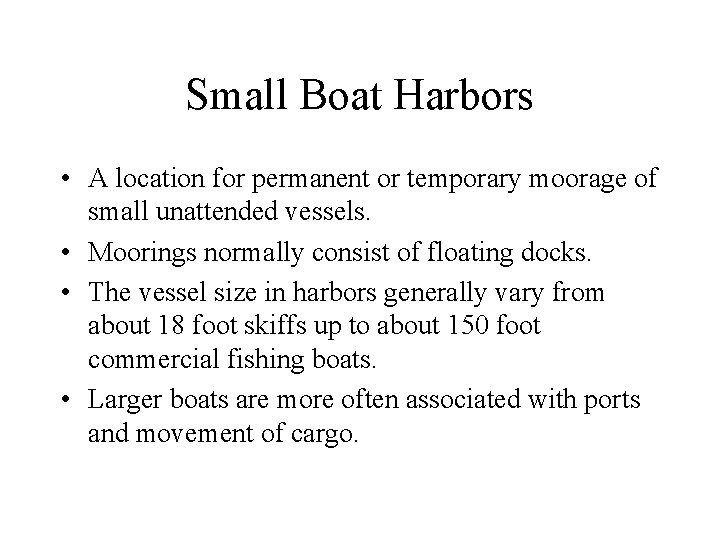 Small Boat Harbors • A location for permanent or temporary moorage of small unattended