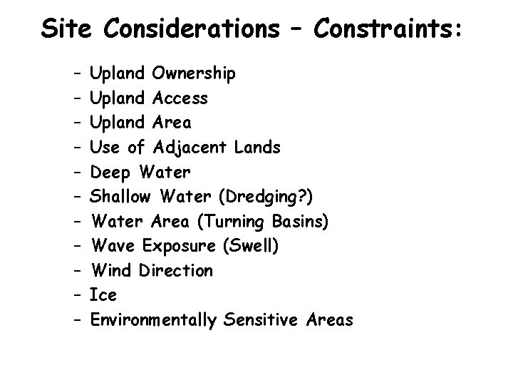 Site Considerations – Constraints: – – – Upland Ownership Upland Access Upland Area Use