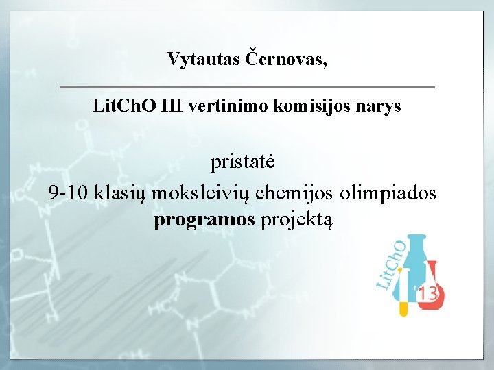 Vytautas Černovas, Lit. Ch. O III vertinimo komisijos narys pristatė 9 -10 klasių moksleivių