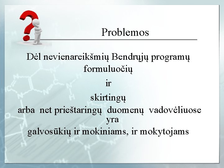 Problemos Dėl nevienareikšmių Bendrųjų programų formuluočių ir skirtingų arba net prieštaringų duomenų vadovėliuose yra