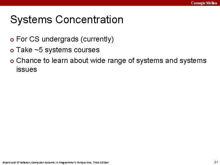 Carnegie Mellon Systems Concentration For CS undergrads (currently) ¢ Take ~5 systems courses ¢