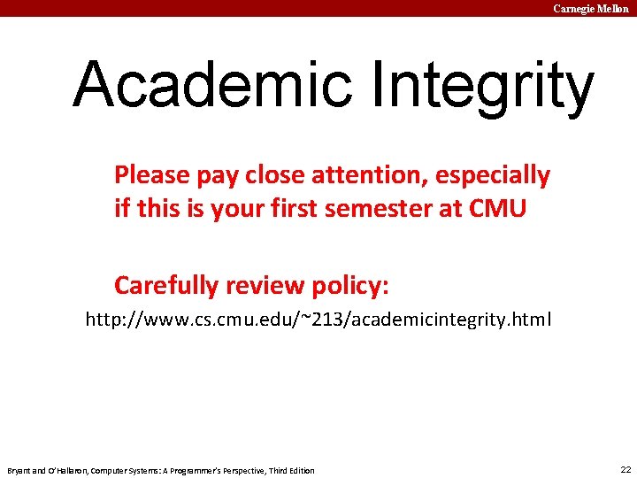 Carnegie Mellon Academic Integrity Please pay close attention, especially if this is your first