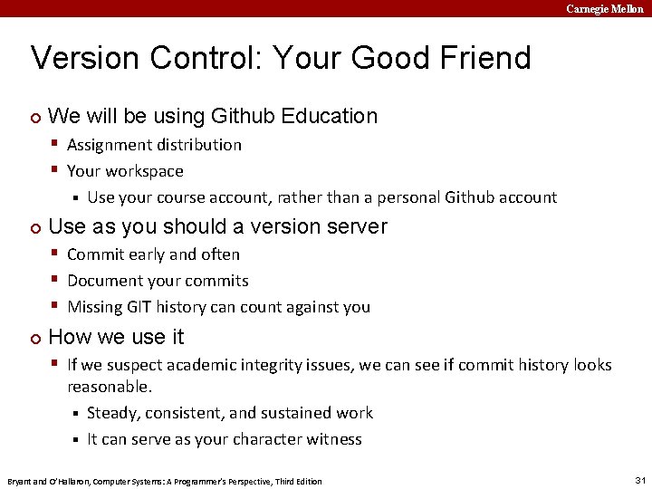 Carnegie Mellon Version Control: Your Good Friend ¢ We will be using Github Education