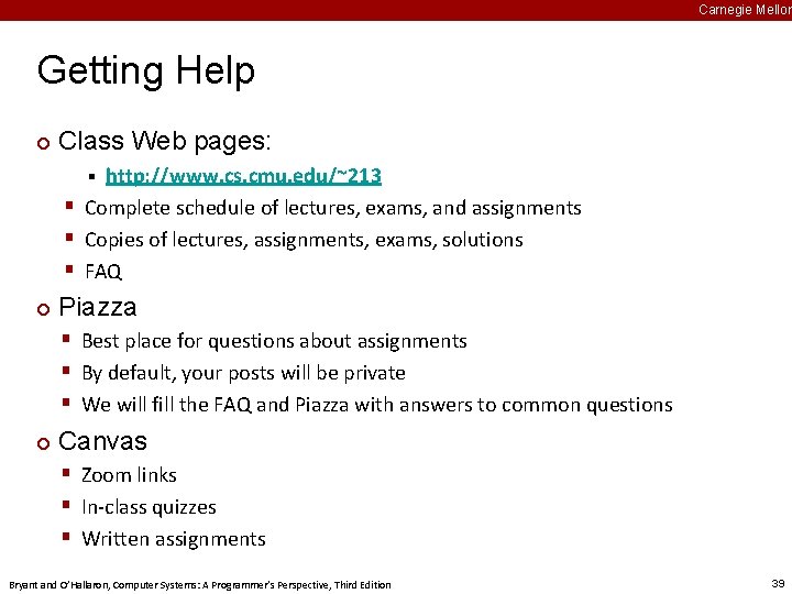 Carnegie Mellon Getting Help ¢ Class Web pages: http: //www. cs. cmu. edu/~213 §