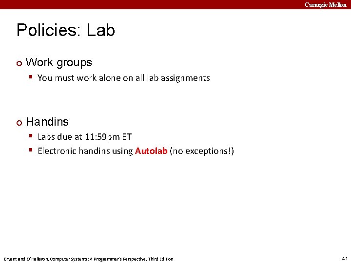 Carnegie Mellon Policies: Lab ¢ Work groups § You must work alone on all