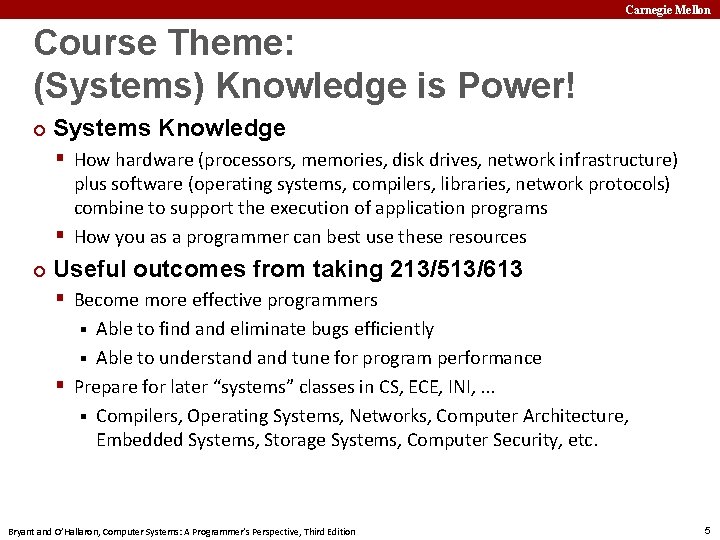 Carnegie Mellon Course Theme: (Systems) Knowledge is Power! ¢ Systems Knowledge § How hardware