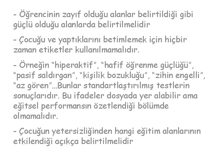 - Öğrencinin zayıf olduğu alanlar belirtildiği gibi güçlü olduğu alanlarda belirtilmelidir - Çocuğu ve