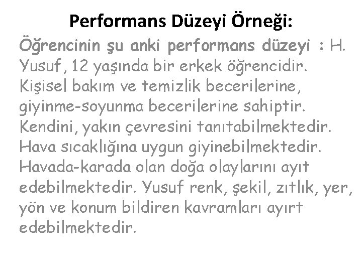 Performans Düzeyi Örneği: Öğrencinin şu anki performans düzeyi : H. Yusuf, 12 yaşında bir