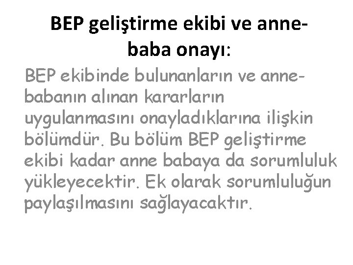 BEP geliştirme ekibi ve annebaba onayı: BEP ekibinde bulunanların ve annebabanın alınan kararların uygulanmasını