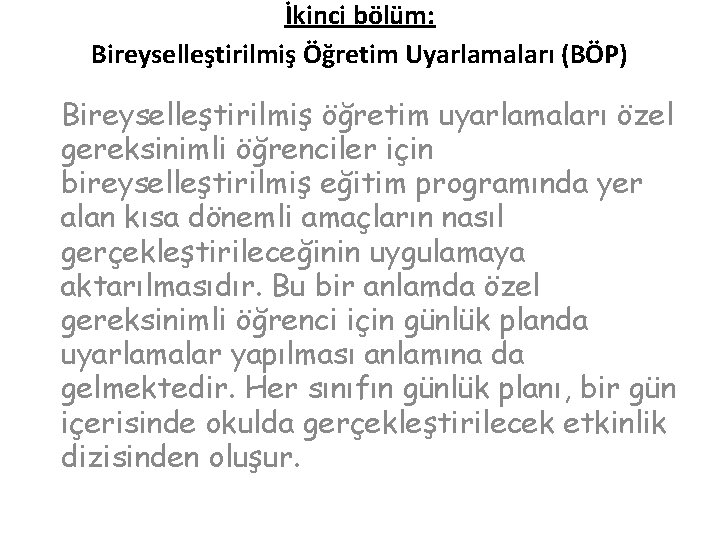 İkinci bölüm: Bireyselleştirilmiş Öğretim Uyarlamaları (BÖP) Bireyselleştirilmiş öğretim uyarlamaları özel gereksinimli öğrenciler için bireyselleştirilmiş