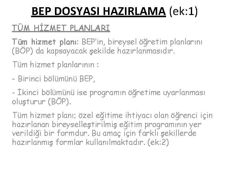 BEP DOSYASI HAZIRLAMA (ek: 1) TÜM HİZMET PLANLARI Tüm hizmet planı: BEP‘in, bireysel öğretim