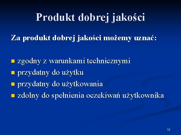 Produkt dobrej jakości Za produkt dobrej jakości możemy uznać: zgodny z warunkami technicznymi n