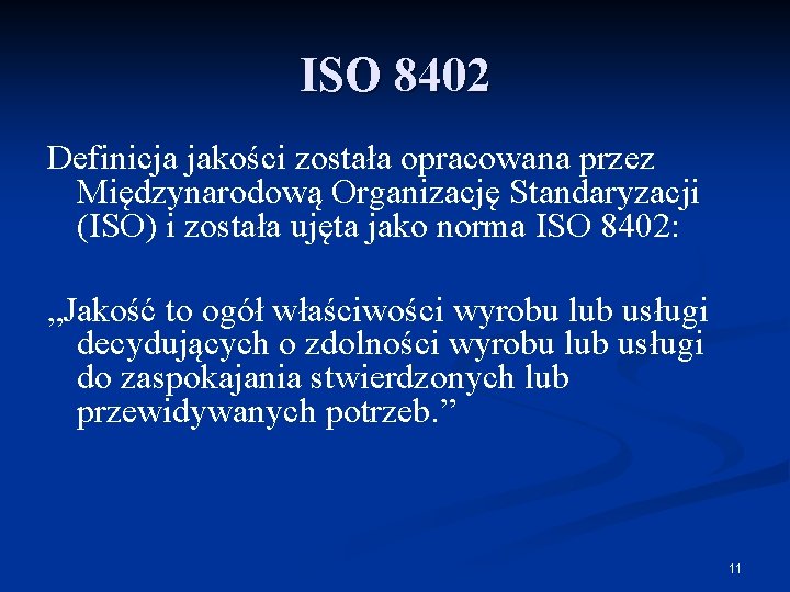 ISO 8402 Definicja jakości została opracowana przez Międzynarodową Organizację Standaryzacji (ISO) i została ujęta