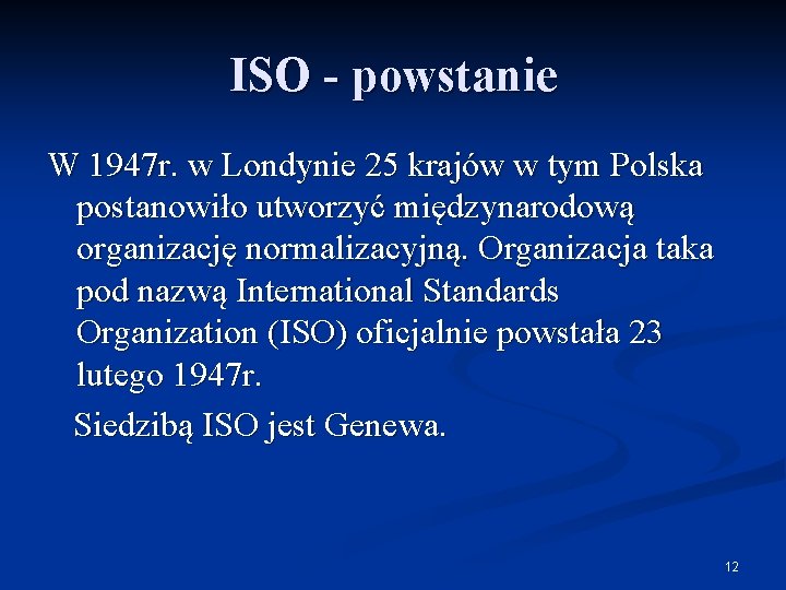 ISO - powstanie W 1947 r. w Londynie 25 krajów w tym Polska postanowiło