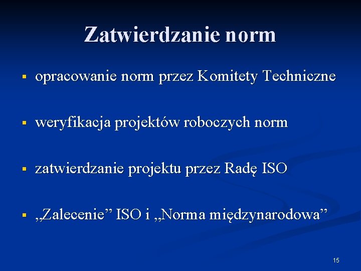 Zatwierdzanie norm § opracowanie norm przez Komitety Techniczne § weryfikacja projektów roboczych norm §