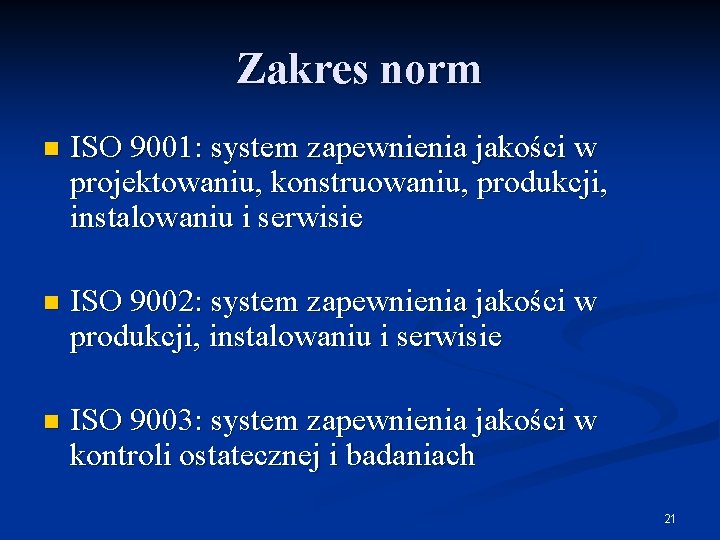 Zakres norm n ISO 9001: system zapewnienia jakości w projektowaniu, konstruowaniu, produkcji, instalowaniu i