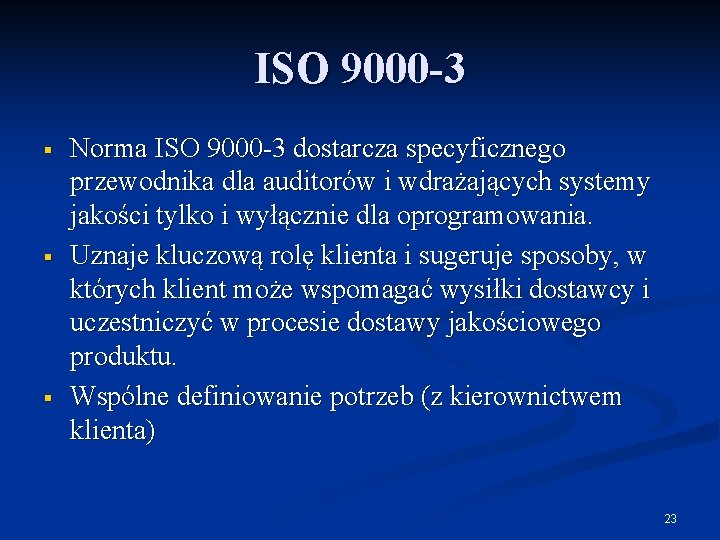 ISO 9000 -3 § § § Norma ISO 9000 -3 dostarcza specyficznego przewodnika dla