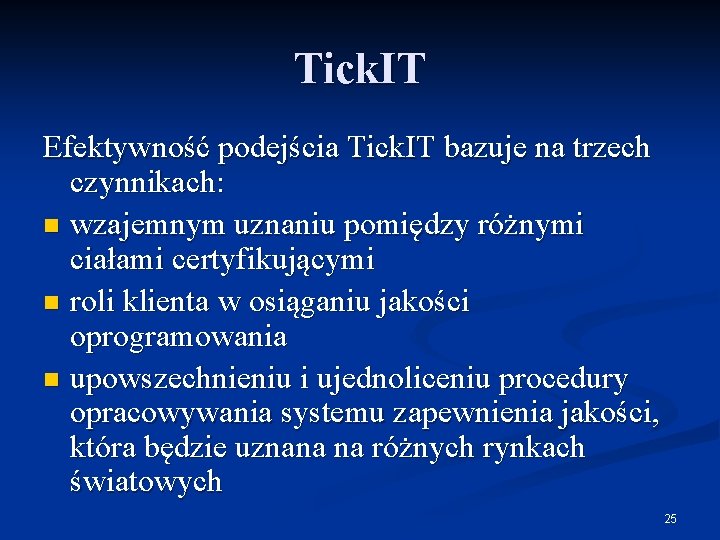 Tick. IT Efektywność podejścia Tick. IT bazuje na trzech czynnikach: n wzajemnym uznaniu pomiędzy