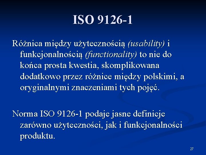 ISO 9126 -1 Różnica między użytecznością (usability) i funkcjonalnością (functionality) to nie do końca