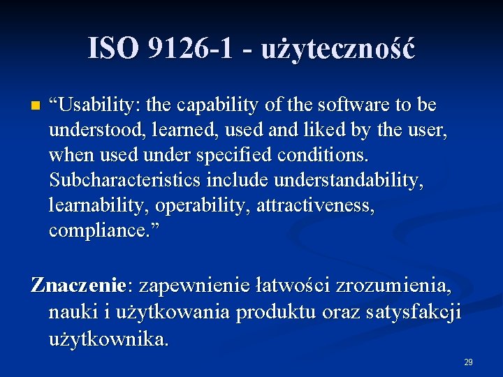 ISO 9126 -1 - użyteczność n “Usability: the capability of the software to be