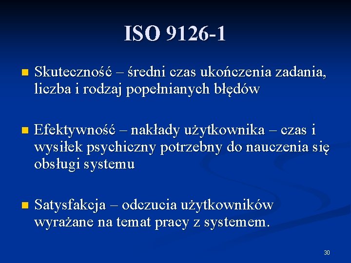 ISO 9126 -1 n Skuteczność – średni czas ukończenia zadania, liczba i rodzaj popełnianych