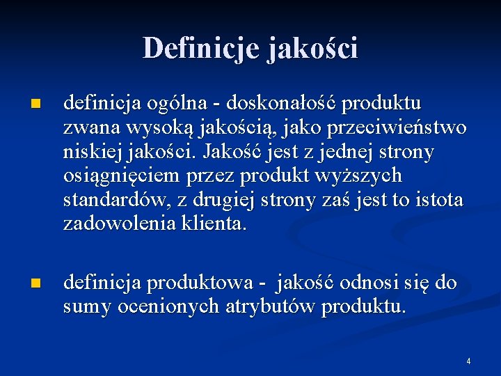 Definicje jakości n definicja ogólna - doskonałość produktu zwana wysoką jakością, jako przeciwieństwo niskiej