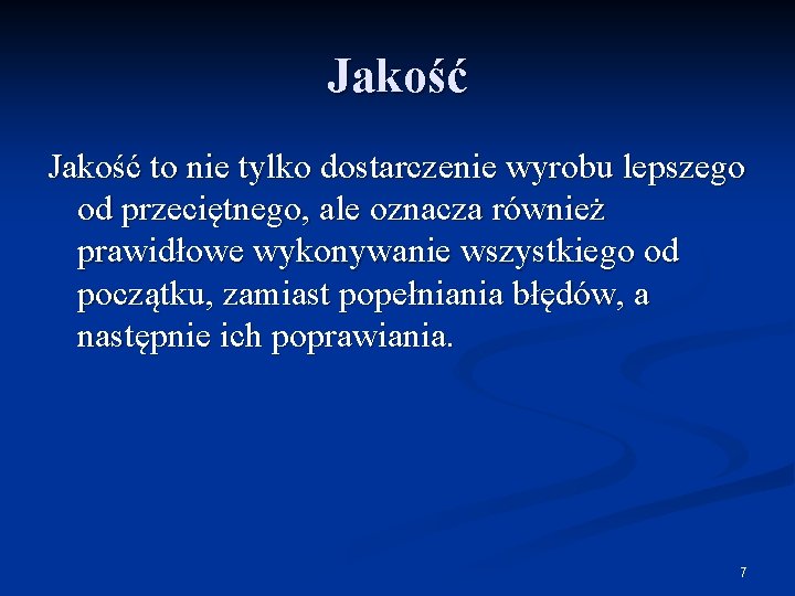 Jakość to nie tylko dostarczenie wyrobu lepszego od przeciętnego, ale oznacza również prawidłowe wykonywanie