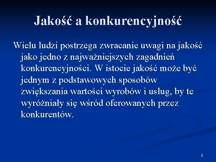 Jakość a konkurencyjność Wielu ludzi postrzega zwracanie uwagi na jakość jako jedno z najważniejszych