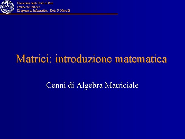 Università degli Studi di Bari Laurea in Chimica Di spense di Informatica - Dott.