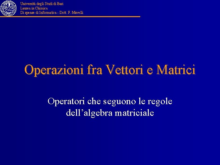 Università degli Studi di Bari Laurea in Chimica Di spense di Informatica - Dott.