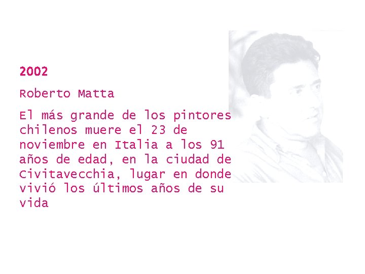 2002 Roberto Matta El más grande de los pintores chilenos muere el 23 de