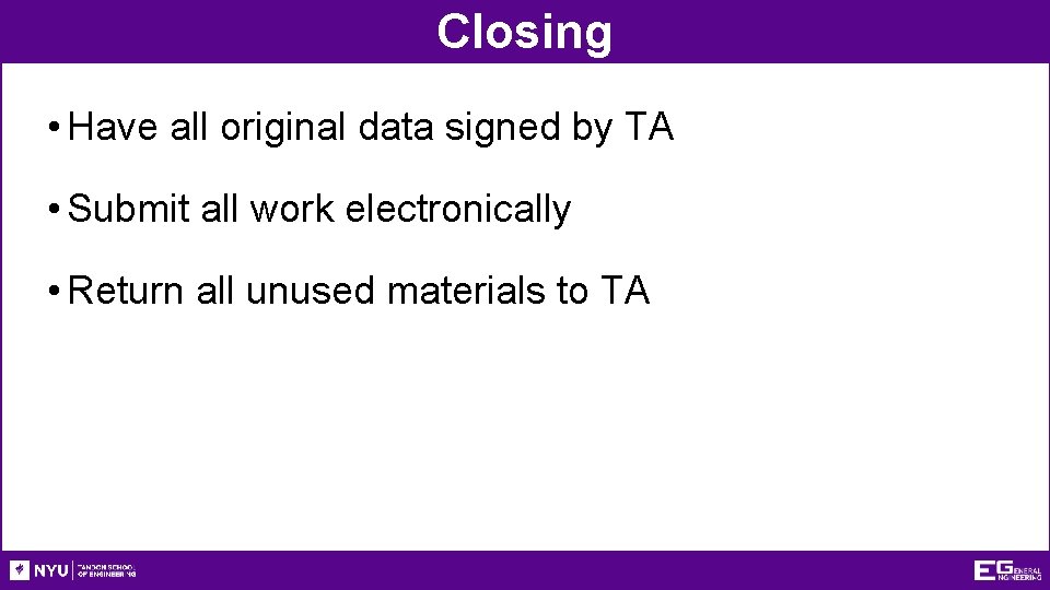 Closing • Have all original data signed by TA • Submit all work electronically