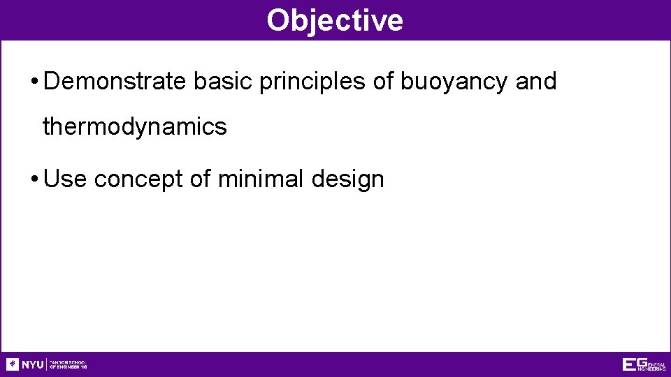 Objective • Demonstrate basic principles of buoyancy and thermodynamics • Use concept of minimal