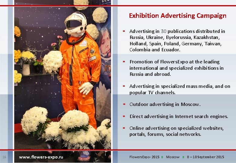 Exhibition Advertising Campaign Advertising in 30 publications distributed in Russia, Ukraine, Byelorussia, Kazakhstan, Holland,