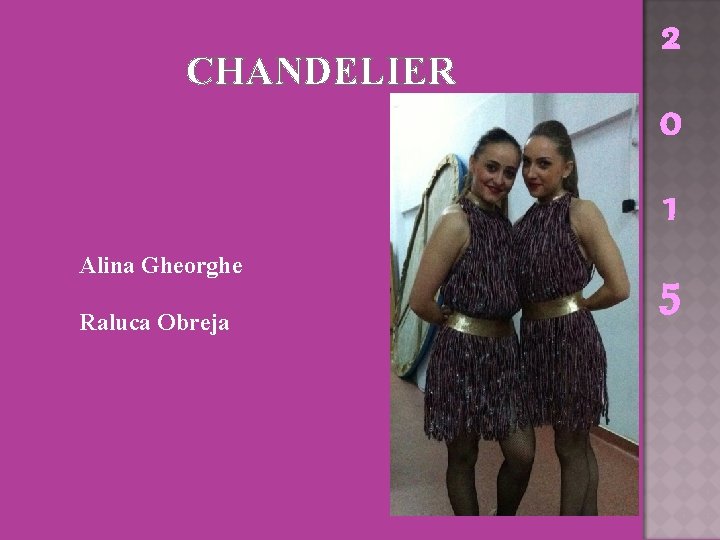 CHANDELIER 2 0 1 Alina Gheorghe Raluca Obreja 5 