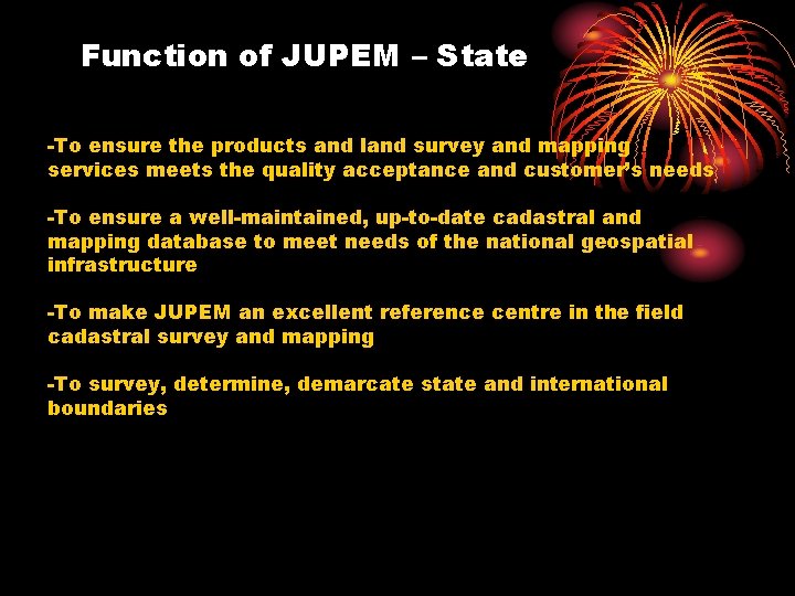 Function of JUPEM – State -To ensure the products and land survey and mapping