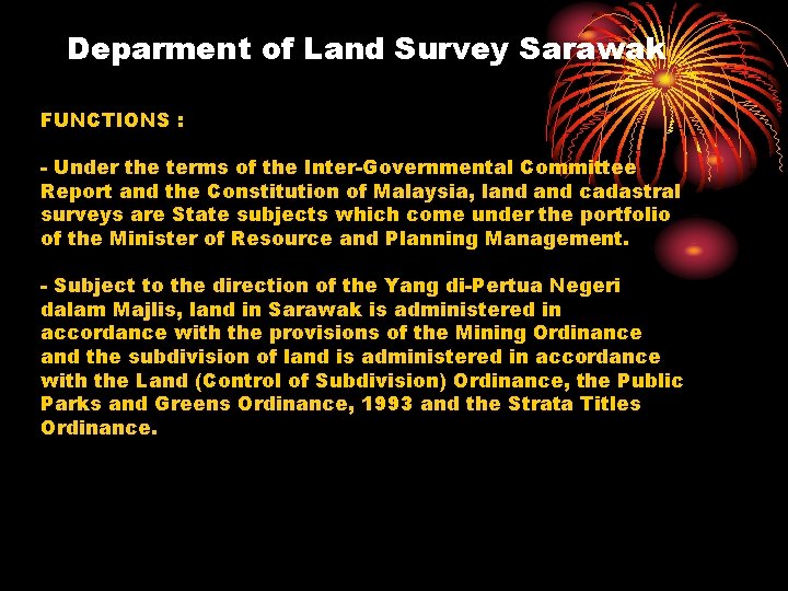 Deparment of Land Survey Sarawak FUNCTIONS : - Under the terms of the Inter-Governmental