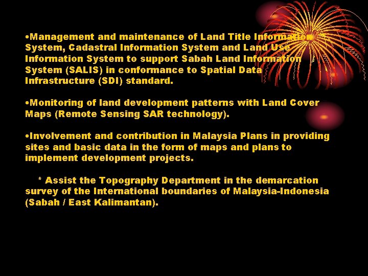  • Management and maintenance of Land Title Information System, Cadastral Information System and