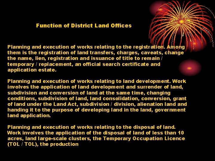 Function of District Land Offices Planning and execution of works relating to the registration.