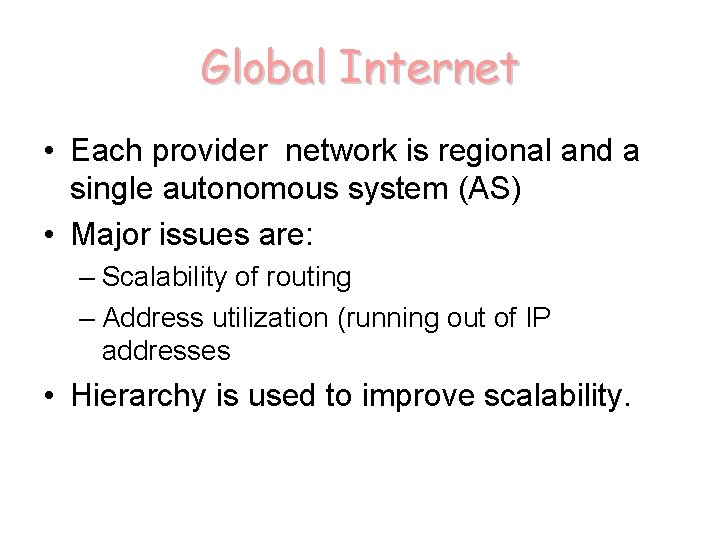 Global Internet • Each provider network is regional and a single autonomous system (AS)
