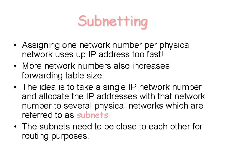 Subnetting • Assigning one network number physical network uses up IP address too fast!