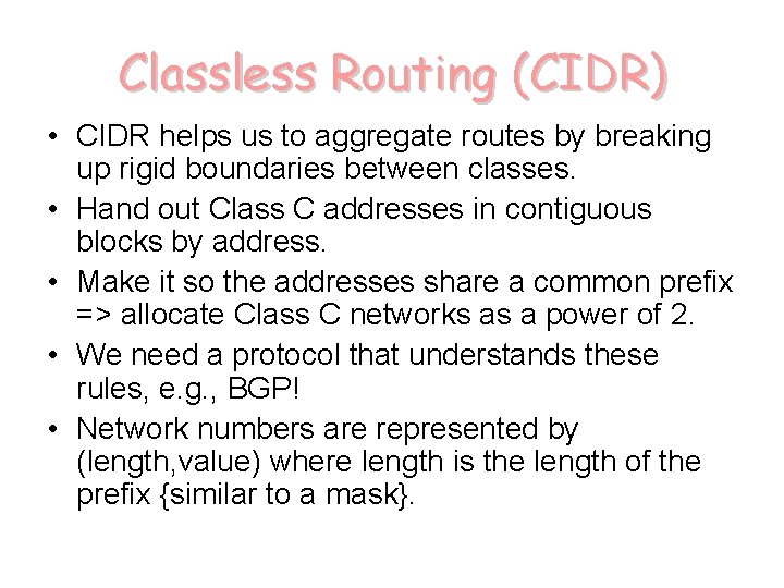 Classless Routing (CIDR) • CIDR helps us to aggregate routes by breaking up rigid