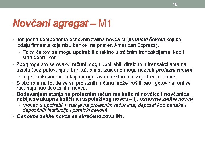 15 Novčani agregat – M 1 • Još jedna komponenta osnovnih zaliha novca su