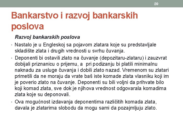 20 Bankarstvo i razvoj bankarskih poslova Razvoj bankarskih poslova • Nastalo je u Engleskoj