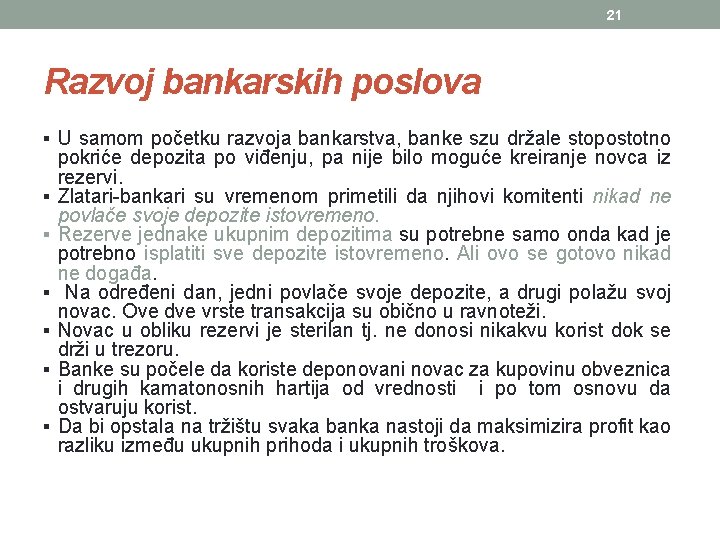 21 Razvoj bankarskih poslova § U samom početku razvoja bankarstva, banke szu držale stopostotno