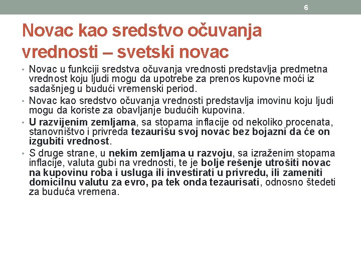 6 Novac kao sredstvo očuvanja vrednosti – svetski novac • Novac u funkciji sredstva