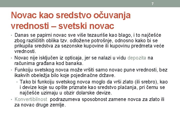 7 Novac kao sredstvo očuvanja vrednosti – svetski novac • Danas se papirni novac