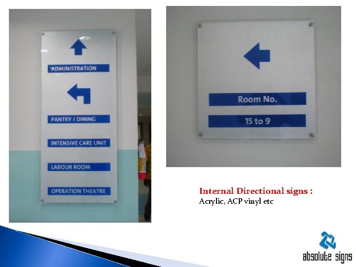 Internal Directional signs : Acrylic, ACP vinyl etc 